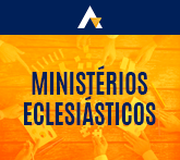 Minist&eacute;rios Eclesi&aacute;sticos