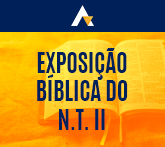 Exposi&ccedil;&atilde;o B&iacute;blica do N.T. II