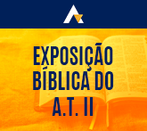 Exposição Bíblica do AT II - Livros Históricos 